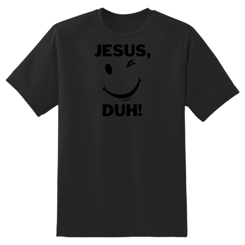 Jesus, Duh! - T-Shirt