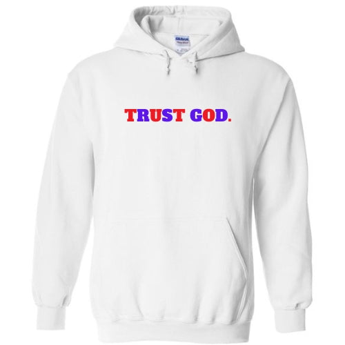 TRUST GOD. - Hoodie