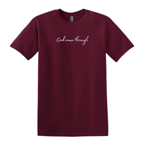 God Came Through- T-Shirt